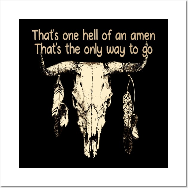 That's one hell of an amen That's the only way to go Bull Skull Music Feathers Wall Art by Chocolate Candies